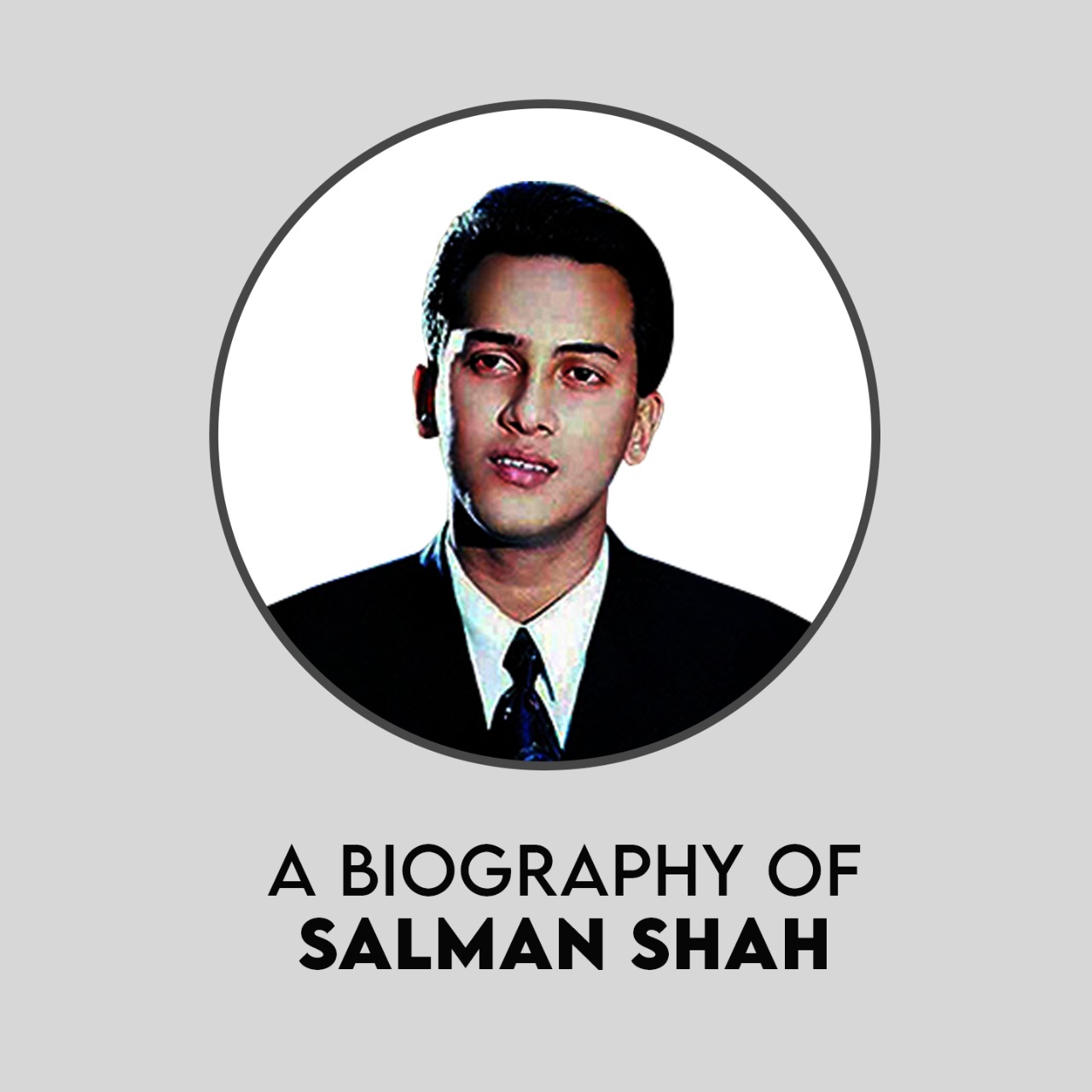 A BIOGRAPHY OF SALMAN SHAH