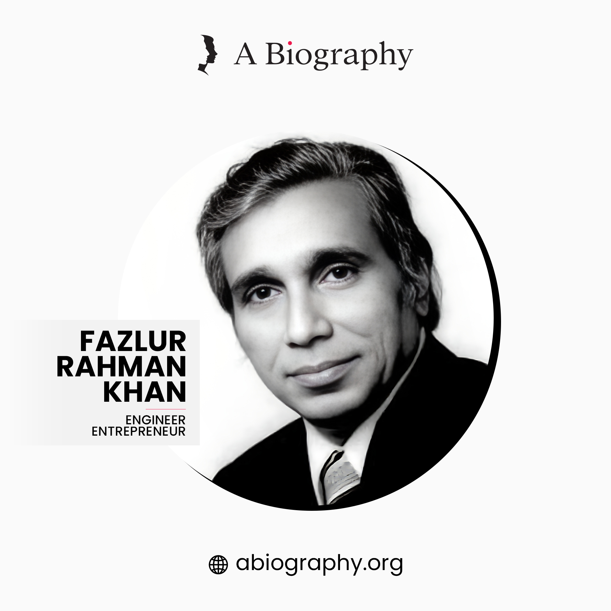 A BIOGRAPHY OF FAZLUR RAHMAN KHAN